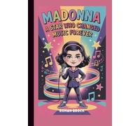 Madonna: A Star Who Changed Music Forever (A Biography Book for Kids)