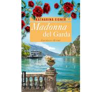 Madonna del Garda: Gardasee-Krimi: 3 (Restauratorin Rosina Gamper)