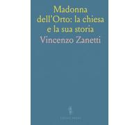 Madonna dell'Orto: la chiesa e la sua storia: Dall'origine quattrocentesca alle restaurazioni: arte, monachesimo e devozione a Venezia