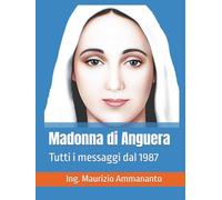 Madonna di Anguera: Tutti i messaggi dal 1987