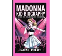 MADONNA KID BIOGRAPHY: The Girl Who Sang, Danced, and Dreamed Big