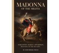 MADONNA OF THE MILITIA: Forgotten Marian Apparition, Beginning of the Crusades.