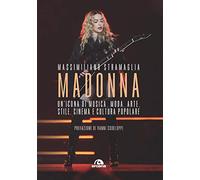 Madonna: Un' icona di musica, moda, arte, stile, cinema e cultura popolare