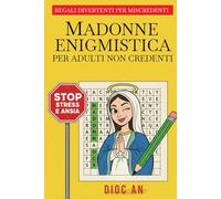 MADONNE ENIGMISTICA PER ADULTI NON CREDENTI:: Combatti ansia e stress con un tocco di blasfema ironia: REGALI DIVERTENTI PER MISCREDENTI