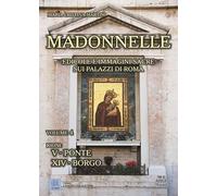 Madonnelle. Edicole e immagini sacre sui palazzi di Roma. Ediz. illustrata (Vol. 4) (A spasso con la storia)