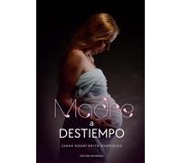 Madre a destiempo · Romance y familia · Crianza y relaciones · Maternidad deseada · Segundas oportunidades