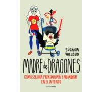 Madre De Dragones: Como Ser Una Frikimama Y No Morir En El Intento