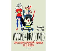 Madre De Dragones: Como Ser Una Frikimama Y No Morir En El Intento