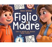 Madre e Figlio - Il Libro Duello: Giochi, attività e sfide divertenti per creare momenti speciali in famiglia senza schermi