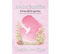Madre Fructífera: Llena del Espíritu