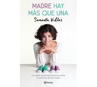 Madre hay más que una: Un relato en primera persona sobre la aventura de la maternidad (No Ficción)