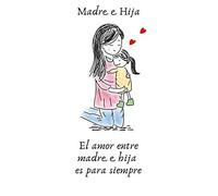 Madre Hija El amor entre madre e hija es para siempre: Regalo de Madre a Hija- Cuaderno o Libro de Diario con 108 Página Alineada