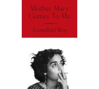 Madre María viene a mí - NUEVO Arundhati Roy 2025-09-04