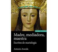 Madre, Mediadora, Maestra: Escritos de mariología (ASTROLABIO RELIGION)