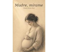 Madre, mírame: La voz del hijo que aún no nace