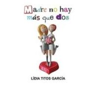 Madre No Hay Mas Que Dos
