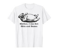 Madre, no Soy más Que Piel y Huesos, Divertido Perro Pug Gordo Camiseta
