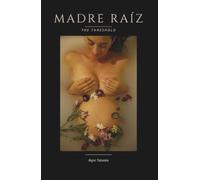 Madre Raíz: The Threshold