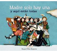 Madre solo hay una y aquí están todas (LUMEN ILUSTRADOS)