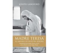 Madre Teresa. Al amparo de Nuestra Señora: 1 (Planeta Testimonio)