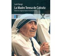 Madre Teresa De Calcuta (EE): Desde los orígenes hasta el reconocimiento: 13 (100XUNO)