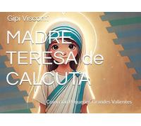 MADRE TERESA de CALCUTA: La niña que eligió ayudar a los demás