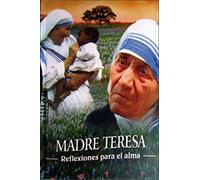 Madre teresa : reflexiones para el alma