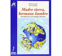Madre tierra, hermano hombre. Introducción a la Ecología Humana: 4 (Alba y mayo, ciencia)