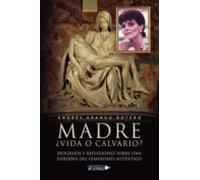 Madre Vida O Calvario Biografía Y Reflexiones Sobre Una Heroína Del Feminismo Auténtico