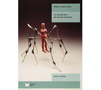 Madre, virgen, puta. Un estudio de la perversión femenina