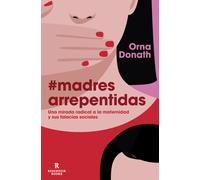 Madres arrepentidas | Orna Donath