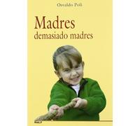 Madres Demasiado Madres (Educación y Pedagogía)