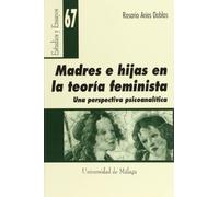 Madres e hijas en la teoría feminista. Una perspectiva psicoanalista: 67 (Estudios y Ensayos)
