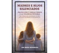 Madres e hijos silenciados: Protección y verdad frente a la violencia invisible