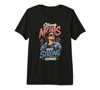 Madres Fuertes Crían Humanos Fuertes Camiseta Premium