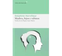 Madres, hijos y rabinos: Sexo, transmisión e identidad en el judaísmo: 317 (Libros del Asteroide)