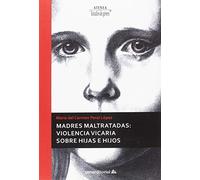 Madres maltratadas: Violencia vicaria sobre hijas e hijos: 97 (Atenea)
