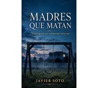 Madres que matan: Historias de crímenes reales