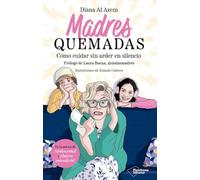 Madres quemadas: Cómo cuidar sin arder en silencio