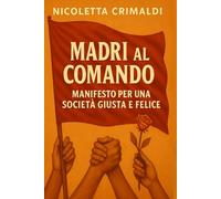 Madri al Comando: Un manifesto ribelle di cura, giustizia e speranza per una società più umana
