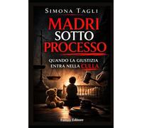 Madri sotto processo: Quando la giustizia entra nella culla