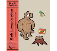 Madrí, zona de obras: Treinta paseos por una ciudad que no quiere a la gente: 16 (Escritos contextatarios)