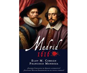 Madrid, 1616: Edición corregida y actualizada por los autores (La sombra de Cervantes)