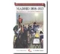 Madrid 1808-1813: Del 2 De Mayo A La Expulsion De Los Franceses