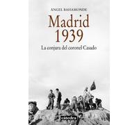 Madrid, 1939: La conjura del coronel Casado (Historia. Serie menor)