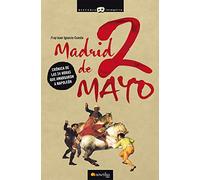 Madrid, 2 de Mayo: Las 24 horas que amargaron a Napoleón (Versión sin solapas) (Historia Incógnita)