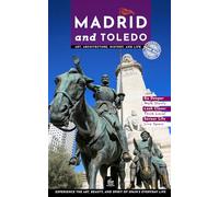 Madrid and Toledo: Unique Walks through Art, Architecture, History, and Life (One Trip Two Cities)