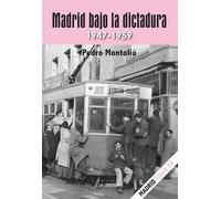 Madrid bajo la dictadura. 1947 - 1959 (HISTORIAS DE MADRID)