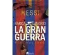 Madrid-barça: La Gran Guerra: Las 249 Batallas De La Guerra Mas C Ruen