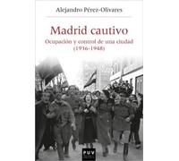 Madrid Cautivo. ocupación y control De Una Ciudad (1936-1948): 56 (Història i Memòria del Franquisme)